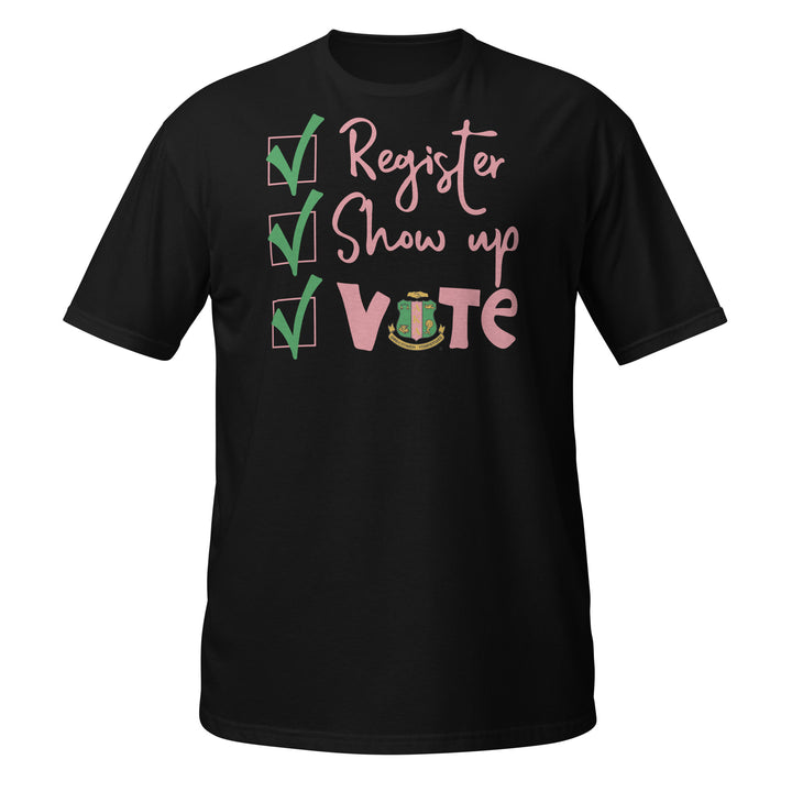 AKA Register. Show up. Vote T-Shirt