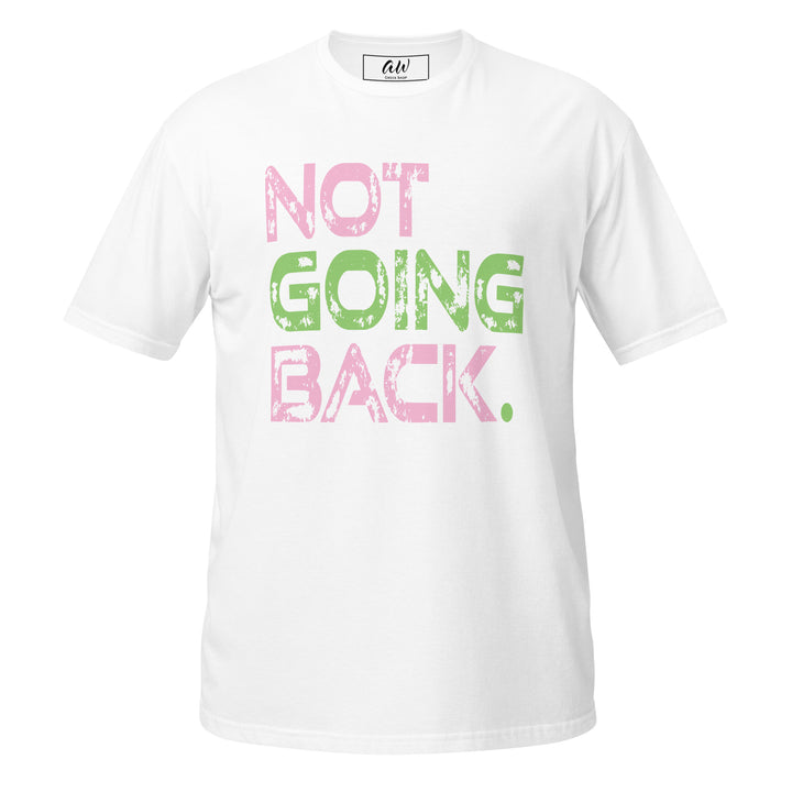 Pink and green "Not Going Back" T-shirt for sorority members, perfect for voting in 2024, featuring strong and inspirational text.